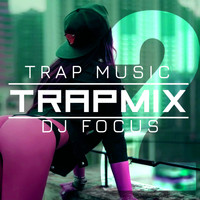 DJ Focus - Trap Mix (Volume 2)