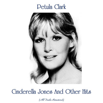 Petula Clark - Cinderella Jones And Other Hits (All Tracks Remastered)