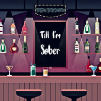 Ben Brown - Till I'm Sober