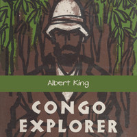 Albert King - Congo Explorer