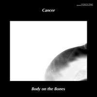 Cancer - Body on the Bones