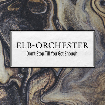 Elb-Orchester - Don't Stop Till You Get Enough