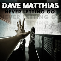Dave Matthias - Never Letting Go (Remixes)