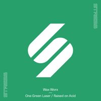 Wax Worx - One Green Laser / Raised on Acid