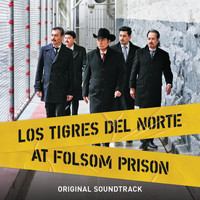 Los Tigres Del Norte - Los Tigres Del Norte At Folsom Prison (Original Soundtrack/Live)