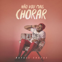 Rafael Chagas - Não Vou Mais Chorar
