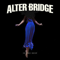 Alter Bridge - In The Deep