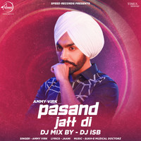 Ammy Virk - Pasand Jatt Di (Dj Mix) - Single