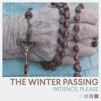 The Winter Passing - Patience, Please