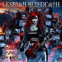 Lesbian Bed Death - Born to Die on Vhs (Explicit)