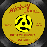 Jack Turner - Everybody's Rockin' but Me