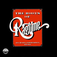 Richard Zimmerman - The Roots of Ragtime