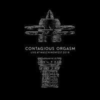 Contagious Orgasm - Live at Maschinenfest 2018