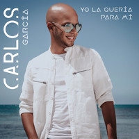 Carlos Garcia - Yo la Quería para Mí