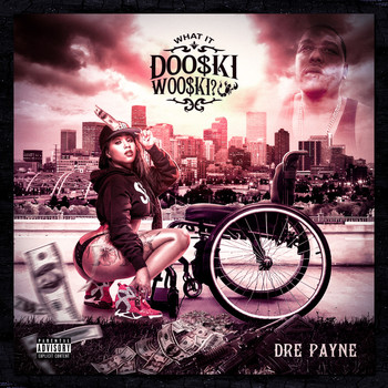 Dre Payne - What It Dooski Wooski (Explicit)