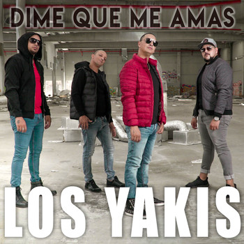 Los Yakis - Dime Que Me Amas