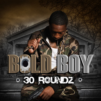 Bold Boy - 30 Roundz (Explicit)