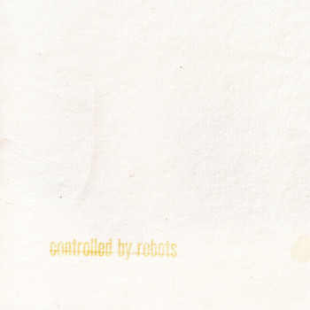 Carlo Ruetz - Controlled by Robots