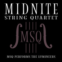 Midnite String Quartet - MSQ Performs The Lumineers