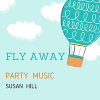 Susan Hill - Fly Away Party Music