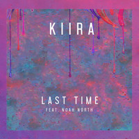 Kiira feat. Noah North - Last Time (Explicit)