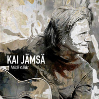 Kai Jämsä - Mitä näät