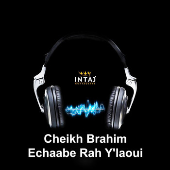 Cheikh Brahim - Echaabe Rah Y'laoui