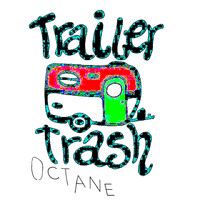 Octane - Trailer Trash