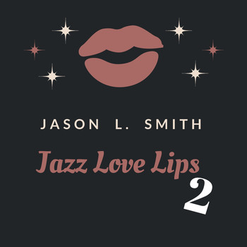 Jason L. Smith - Jazz Love Lips, Vol. 2