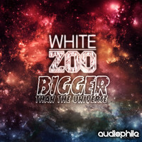 White Zoo - Bigger Than The Universe