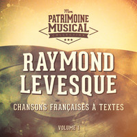 Raymond Levesque - Chansons françaises à textes : Raymond Levesque, vol. 1