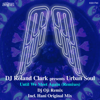 Roland Clark & Urban Soul - Until We Meet Again (Remixes)