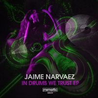 Jaime Narvaez - In Drums We Trust EP