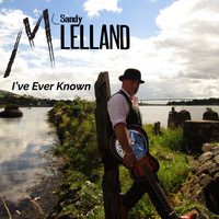 Sandy McLelland - I've Ever Known