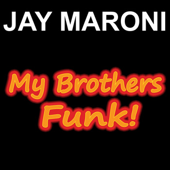 Jay Maroni - My Brothers Funk