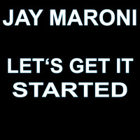 Jay Maroni - Let's Get It Started (Radio Edit)