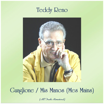 Teddy Reno - Guaglione / Mis Manos (Mes Mains) (Remastered 2019)