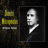 Dimitri Mitropoulos, New York Philharmonic Orchestra - Dimitri Mitropoulos, Beethoven - Rabaud