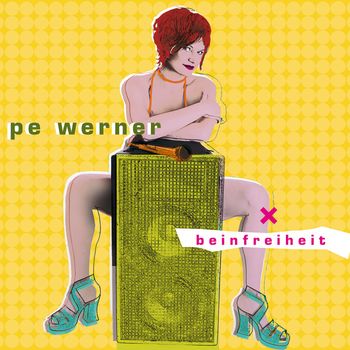 Pe Werner - Beinfreiheit