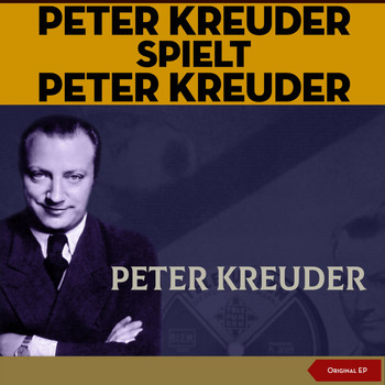Peter Kreuder - Peter Kreuder Spielt Peter Kreuder (Original EP)