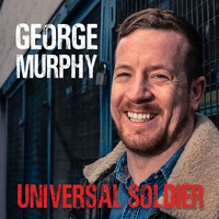 George Murphy - Universal Soldier