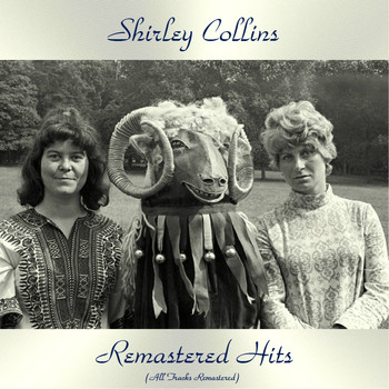 Shirley Collins - Remastered Hits (All Tracks Remastered 2019)