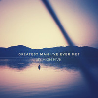 High Five - Greatest Man