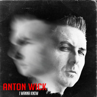 Anton Wick - I Wanna Know