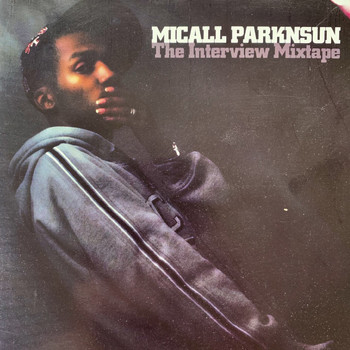 Micall Parknsun - The Interview Mixtape (Explicit)