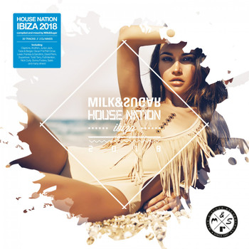 Various Artists - House Nation Ibiza 2018 (Mixed by Milk & Sugar)