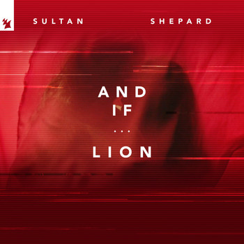 Sultan + Shepard - And If... / Lion