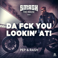 Pep & Rash - Da Fck You Lookin' At! (Explicit)