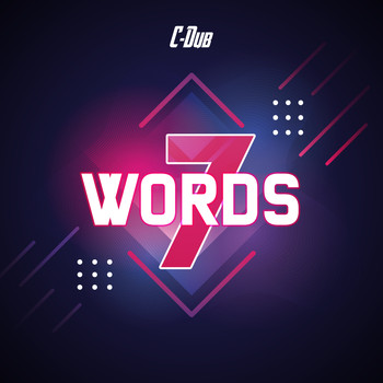 C-Dub - 7 Words