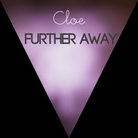 Cloe / - Further Away
